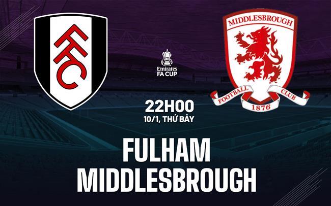 nhan dinh bong da du doan Fulham vs Middlesbrough cup fa anh hom nay