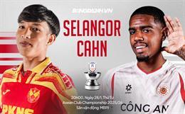 Nhận định Selangor vs CAHN (20h00 ngày 28/1): Khúc cua quyết định