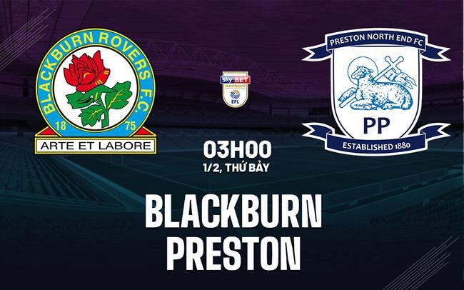 nhan dinh bong da du doan Blackburn vs Preston hang nhat anh championship hom nay