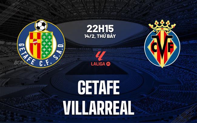 nhan dinh bong da du doan Getafe vs Villarreal vdqg tay ban nha la liga hom nay