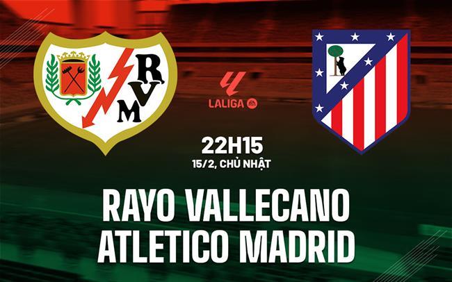 nhan dinh bong da du doan Rayo Vallecano vs Atletico Madrid vdqg tay ban nha la liga hom nay